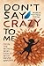 Don’t Say Crazy to Me: From...