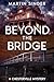 Beyond the Bridge