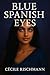 BLUE SPANISH EYES by Cécile Rischmann