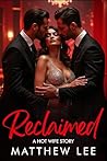 Reclaimed: A Hot Wife Story (Hot Shots: Stand Alone Hot Wife Stories) Reclaimed: A Hot Wife Story (Hot Shots: Stand Alone Hot Wife Stories)