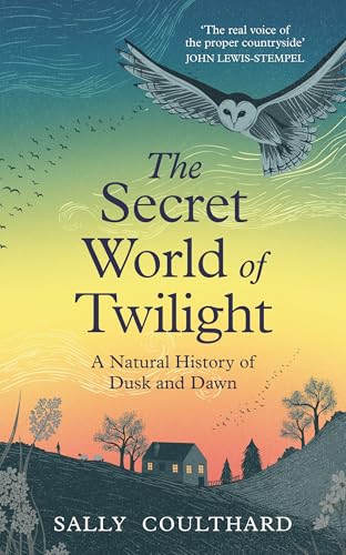 The Secret World of Twilight: A Natural History of Dusk and Dawn (Hardcover)
