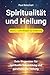 Spiritualität und Heilung -...