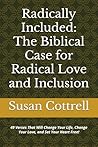 Radically Included: The Biblical Case for Radical Love and Inclusion: 49 Verses That Will Change Your Life, Change Your Love, and Set Your Heart Free!
