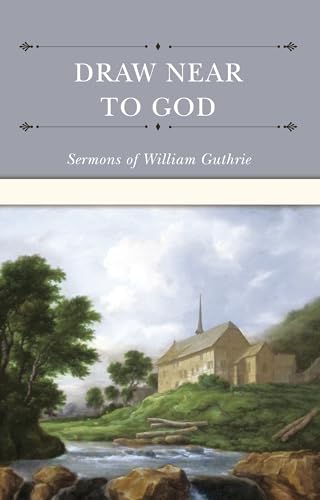 Draw Near to God: Sermons of William Guthrie (Hardcover)