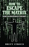 ESCAPE THE MATRIX: BREAK ALL ILLUSIONS