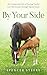 By Your Side: An Unexpected Path of Healing Painful Low Self-Esteem Through Equine Grace
