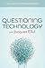 Questioning Technology with...