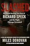 Slashed: The Untold Shocking True Story of Richard Speck and the Night Chicago Screamed