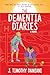 The Dementia Diaries: A Novel