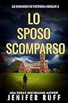 LO SPOSO SCOMPARSO: Le indagini di Victoria Heslin (Italian Edition)