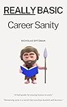 Really Basic Guide: Career Sanity (Really Basic Guides Book 4)