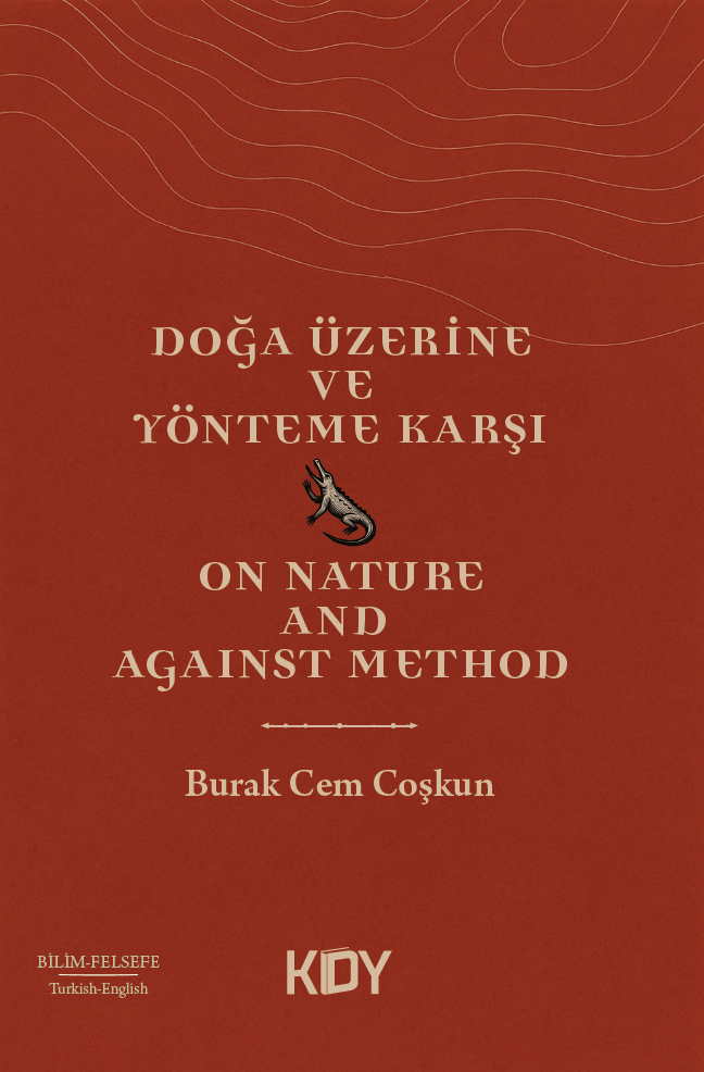 Doğa Üzerine ve Yönteme Karşı - On Nature & Against Method, Reflections & Propositions