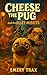 Cheese the Pug and the Alley Misfits by Emery Trax
