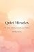 Quiet Miracles by Ashley Harris
