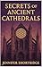 SECRETS OF ANCIENT CATHEDRALS