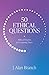 50 Ethical Questions: Biblical Wisdom for Confusing Times