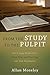 From the Study to the Pulpit by Allan Moseley