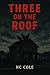 Three on the Roof by NC Cole