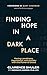 Finding Hope in a Dark Plac...