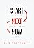 Start Next Now: How to Get the Life You've Always Wanted