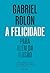 A felicidade: Para além da ...