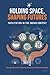 Holding Space, Shaping Futu...