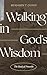 Walking in God's Wisdom (Tr...