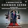 A Revolution of Common Sense: How Donald Trump Stormed Washington and Fought for Western Civilization A Revolution of Common Sense: How Donald Trump Stormed Washington and Fought for Western Civilization