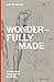 Wonderfully Made: A Protestant Theology of the Body