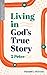 Living in God's True Story ...