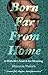 Born Far From Home: A Midwife's Search for Meaning