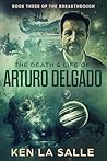 The Death & Life of Arturo Delgado by Ken La Salle