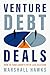 Venture Debt Deals: How to Fund Growth with Less Dilution