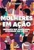 Mulheres em ação by Michelle Silva