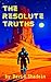 The Resolute Truths : An As...