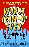 Worst Team-Up Ever (Black Cape Saga Book 2) Worst Team-Up Ever (Black Cape Saga Book 2)