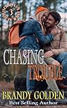 Chasing Trouble by Brandy Golden