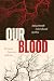 Our Blood: The Social Exper...