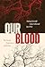Our Blood: The Social Experience of Heritas