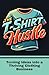 The T-Shirt Hustle: Turning...