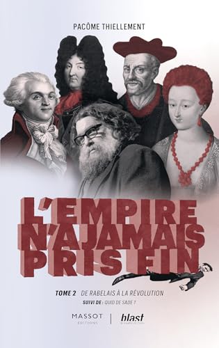 l'Empire n'a jamais pris fin - Tome 2 De Rabelais à la révolution - Suivi de : Quid de Sade ? (French Edition)