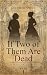 If Two of Them Are Dead