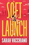 Soft Launch by Sarah Vacchiano