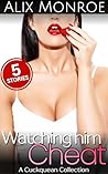 Watching Him Cheat: A Cuckquean Collection (Cuckquean Collections)