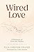 Wired Love (Annotated): A Romance of Dots and Dashes