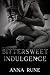 Bittersweet Indulgence by Anna Rune Bittersweet Indulgence by Anna Rune