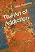The Art of Addiction