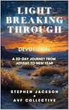 Light Breaking Through - Devotional: A 33-day Journey from Advent to the New Year
