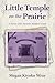 Little Temple on the Prairie by Megan Kiyoko Wray