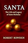 Santa: The Life and Legend of Saint Nicholas Santa: The Life and Legend of Saint Nicholas